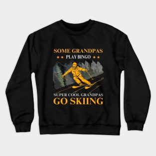 Some grandpas play bingo supper cool grandpas go skiing Crewneck Sweatshirt